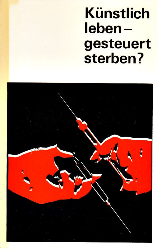 Künstlich leben - gesteuert sterben?