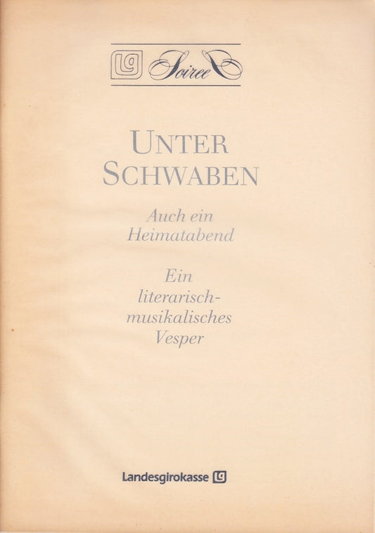 Unter Schwaben. Auch ein Heimatabend. Ein literarisches-musikalisches Vesper.