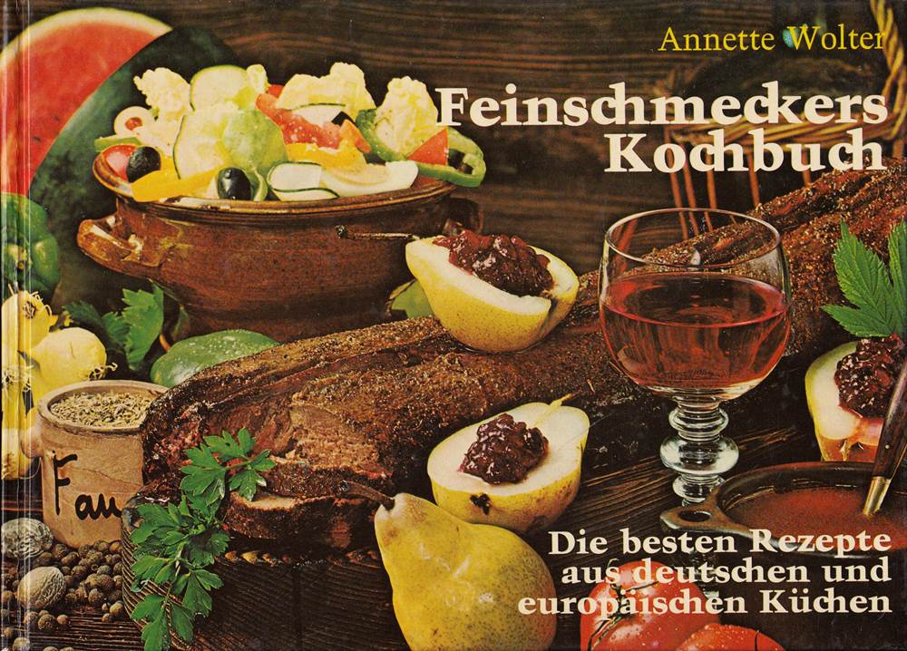 Feinschmeckers Kochbuch. Die besten Rezepte aus deutscher und europäischer Küchen