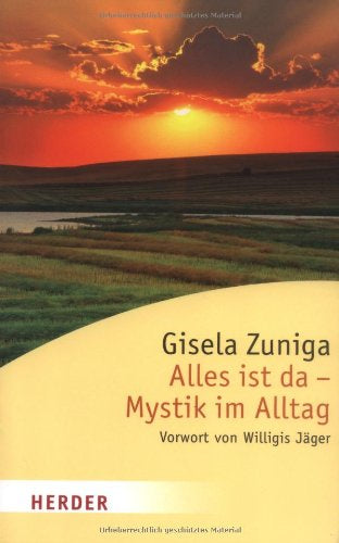 Alles ist da - Mystik im Alltag: Vorwort: Jäger  Willigis (HERDER spektrum)