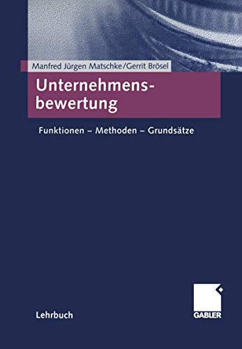 Unternehmensbewertung (Funktionen - Methoden - Grundsätze)