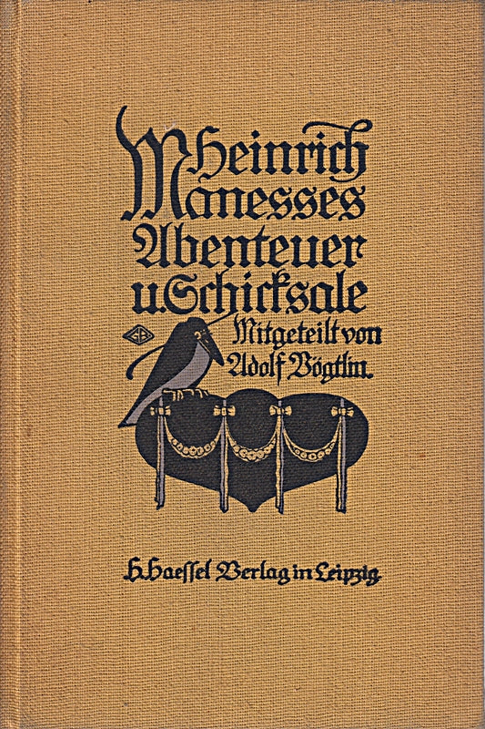 Heinrich Manesses Abenteuer und Schicksale. EA. Besitzereintrag (in Bleistift) und matter St aV  nicht stöend. Attraktiver OLnbd  ein schönes Exemplar. - 416 S. (pages)