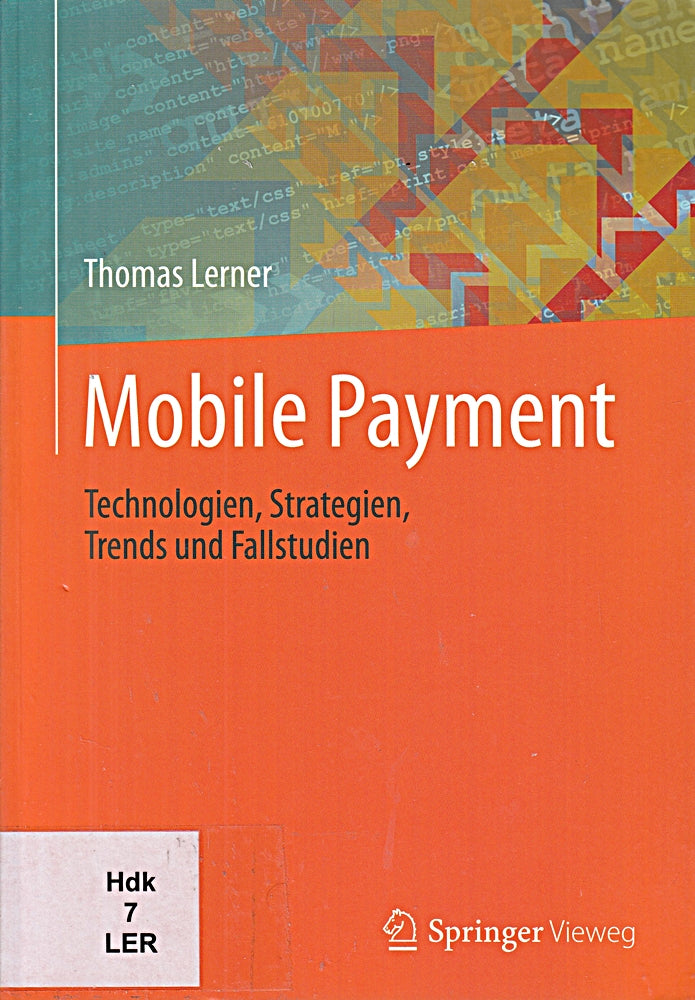 Mobile Payment: Technologien  Strategien  Trends und Fallstudien
