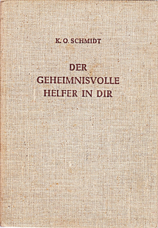Lebensweiser zur Selbst- und Schicksalsmeisterung. Bd. 1. Der geheimnisvolle Helfer in dir