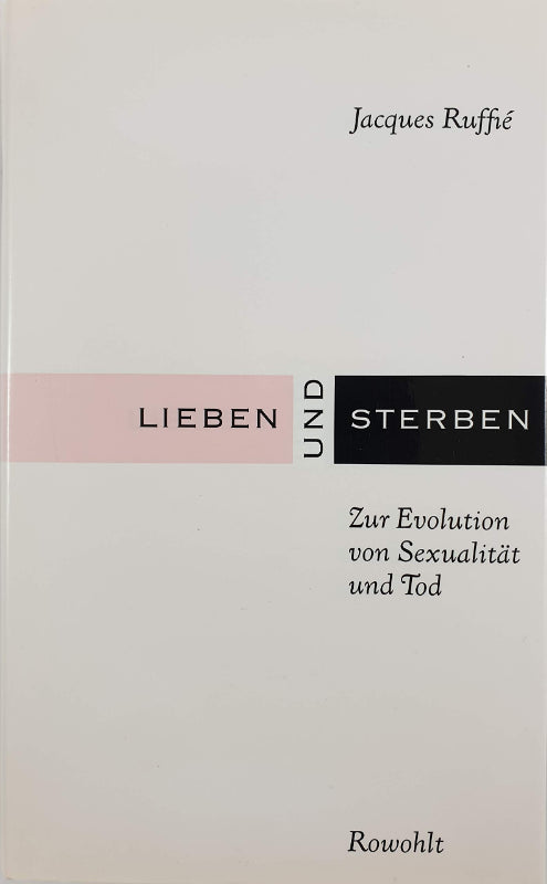 Lieben und sterben: Zur Evolution von Sexualität und Tod
