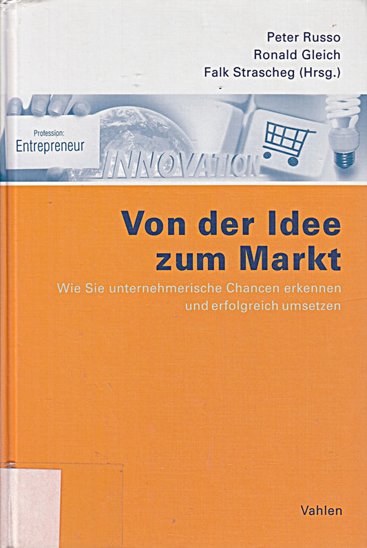 Von der Idee zum Markt: Wie Sie unternehmerische Chancen erkennen und erfolgreich umsetzen