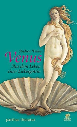 Venus: Aus dem Leben einer Göttin