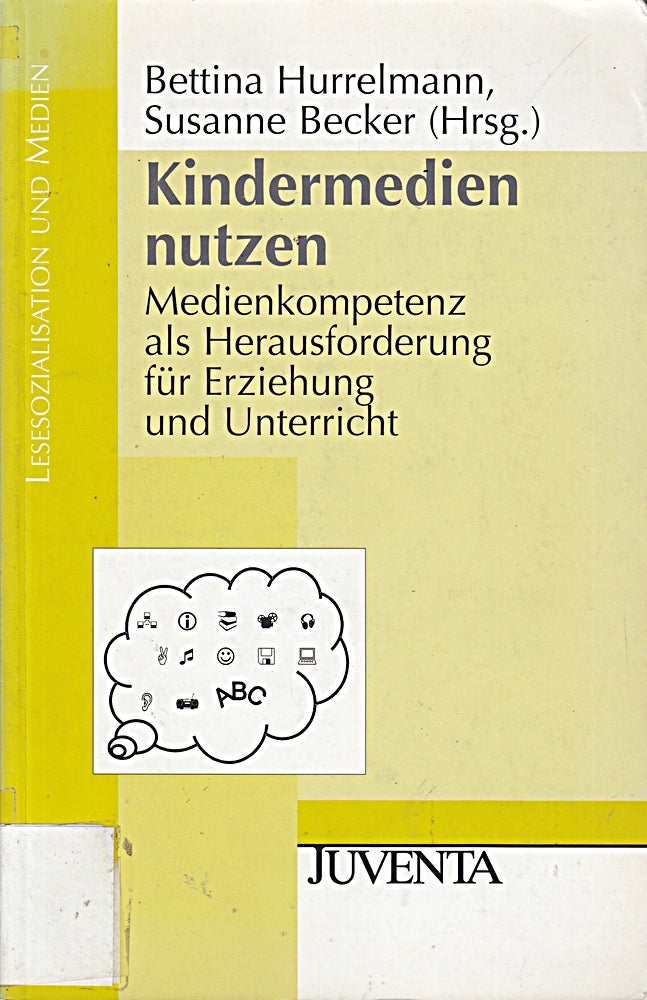 Kindermedien nutzen: Medienkompetenz als Herausforderung für Erziehung und Unterricht (Lesesozialisation und Medien)