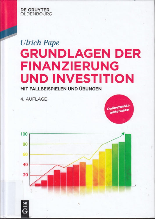 Grundlagen der Finanzierung und Investition: Mit Fallbeispielen und Übungen (De Gruyter Studium)