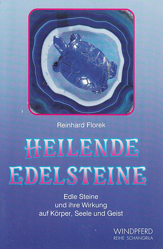 Heilende Edelsteine. Edle Steine und ihre Wirkung auf Körper  Seele und Geist