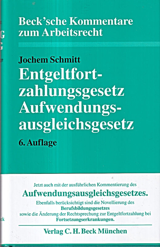 Entgeltfortzahlungsgesetz und Aufwendungsausgleichsgesetz (Beck'sche Kommentare zum Arbeitsrecht  Band 21)