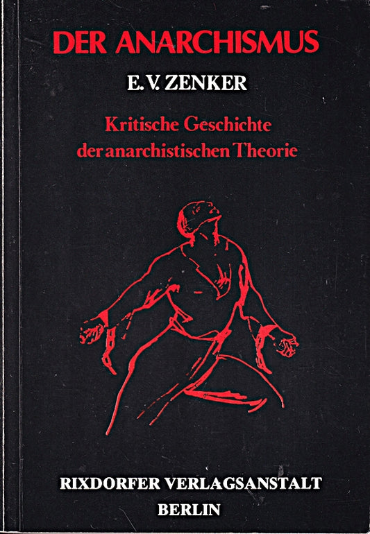 Der Anarchismus. Kritische Geschichte der anarchistischen Theorie