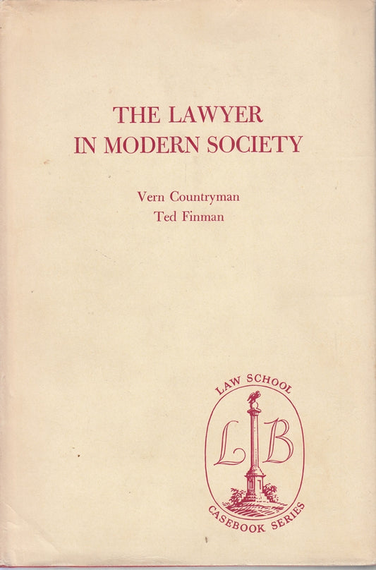 The Lawyer in Modern Society (Law School Casebook Series)