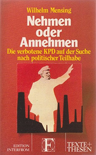 Nehmen oder Annehmen: Die verbotene KPD auf der Suche nach politischer Teilhabe. In Zus.-arb. m. Manfred Wilke