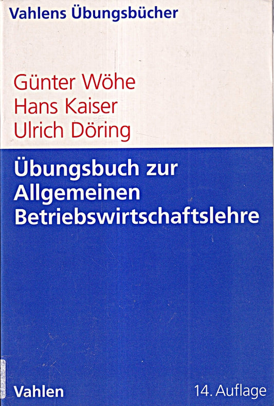 Übungsbuch zur Einführung in die Allgemeine Betriebswirtschaftslehre (Vahlens Übungsbücher der Wirtschafts- und Sozialwissenschaften)