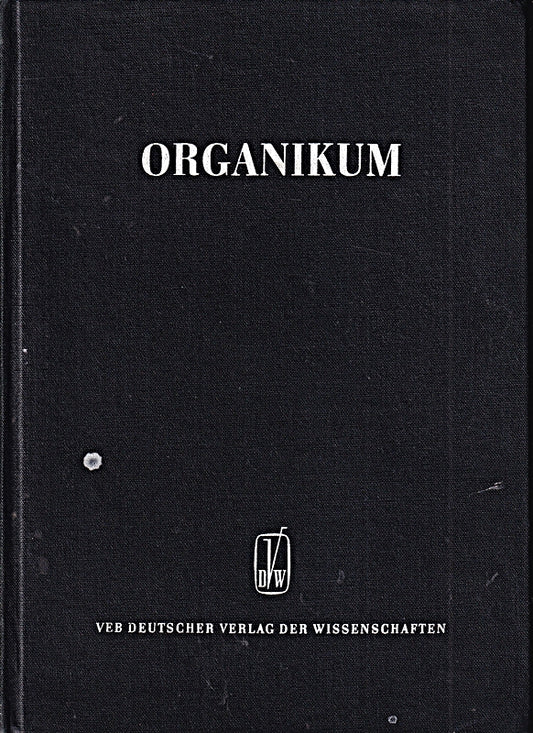 Organikum: Organisch-Chemisches Grundpraktikum von einem autorenkollektiv.