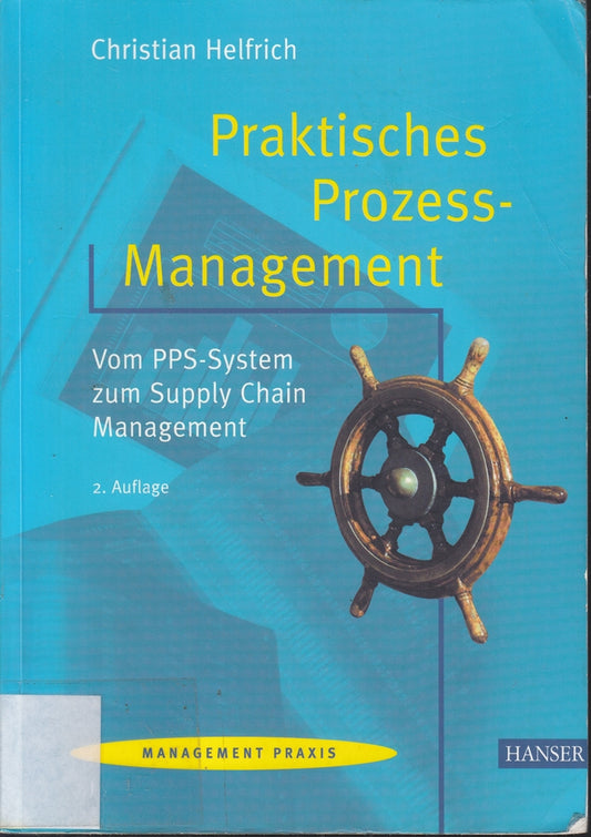 Praktisches Prozess-Management: Vom PPS-System zum Supply Chain Management