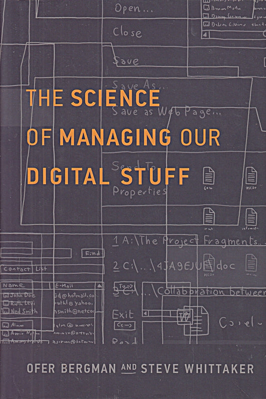 The Science of Managing Our Digital Stuff (Mit Press)