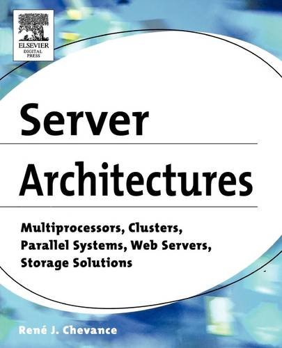 Server Architectures: Multiprocessors  Clusters  Parallel Systems  Web Servers  Storage Solutions