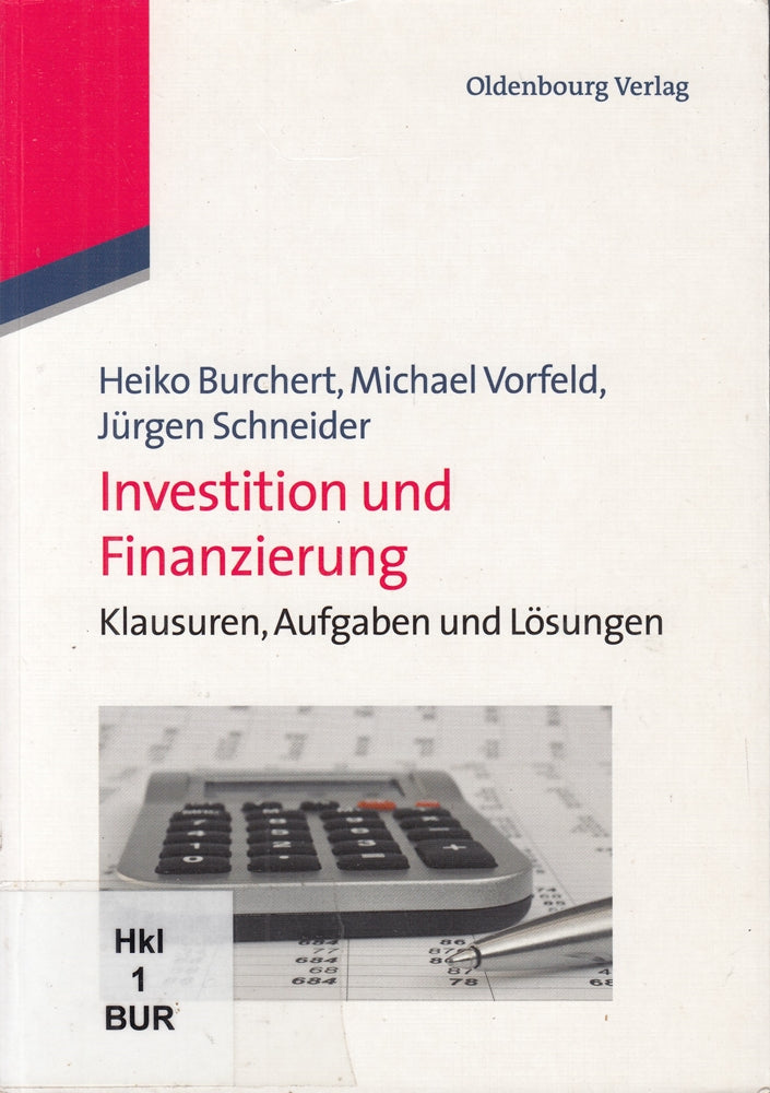 Investition und Finanzierung: Klausuren  Aufgaben und Lösungen (Lehr- und Handbücher der Wirtschaftswissenschaft)