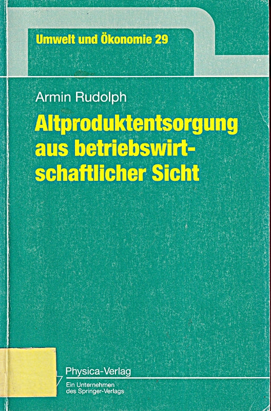 Altproduktentsorgung aus betriebswirtschaftlicher Sicht (Umwelt und Ökonomie Bd. 29) (Umwelt und Ökonomie  29  Band 29)