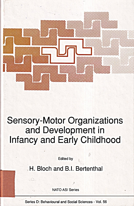 Sensory-Motor Organizations and Development in Infancy and Early Childhood: Proceedings of the NATO Advanced Research Workshop on Sensory-Motor ... France (NATO Science Series D:  56  Band 56)