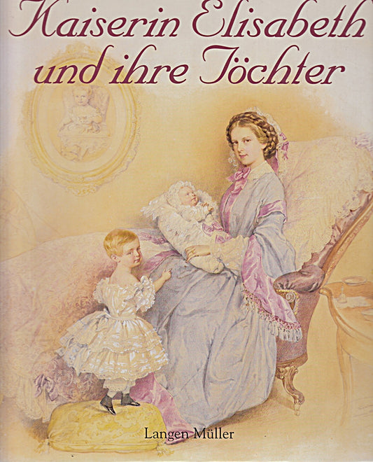 Kaiserin Elisabeth und ihre Töchter