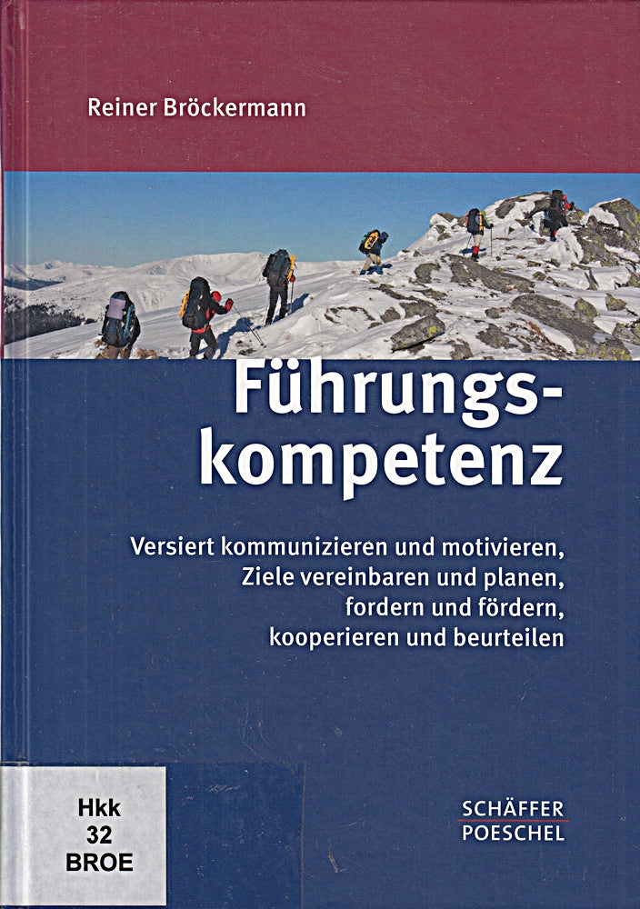 Führungskompetenz: Versiert kommunizieren und motivieren  Ziele vereinbaren und planen  fordern und fördern  kooperieren und beurteilen
