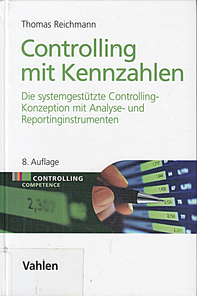 Controlling mit Kennzahlen: Die systemgestützte Controlling-Konzeption mit Analyse- und Reportinginstrumenten