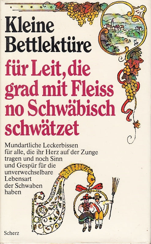 Kleine Bettlektüre für Leit  die grad mit Fleiß no Schwäbisch schwätzet