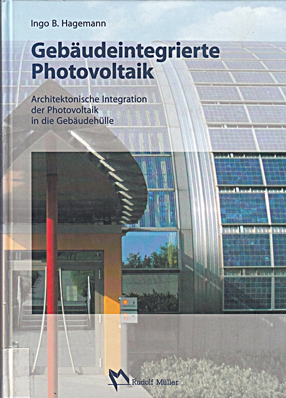 Gebäudeintegrierte Photovoltaik: Architektonische Integration der Photovoltaik in die Gebäudehülle