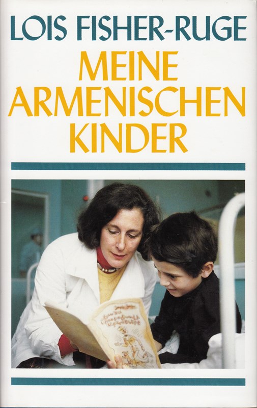 Meine armenischen Kinder Lois Fisher-Ruge. [Aus dem Amerikan. von Karen Nölle-Fischer und Afra Margaretha]