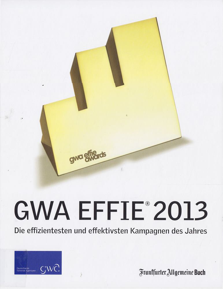 GWA Effie 2013: Die effizientesten und effektivsten Kampagnen des Jahres (GWA Jahrbücher)