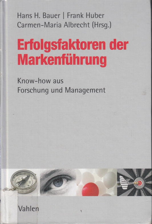 Erfolgsfaktoren der Markenführung: Know-how aus Forschung und Management