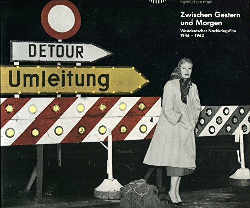 Zwischen Gestern und Morgen: Westdeutscher Nachkriegsfilm 1946-1962 (Schriftenreihe des Deutschen Filmmuseums Frankfurt am Main)