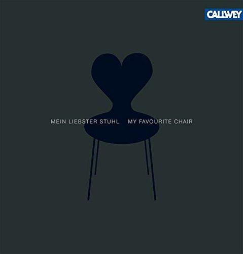 Mein liebster Stuhl / My Favourite Chair: Von Architekten  Designern und ihren Lieblingsstühlen Of Architects  Designers and their Favourite Chairs ... Designern und ihren Lieblingsstühlen