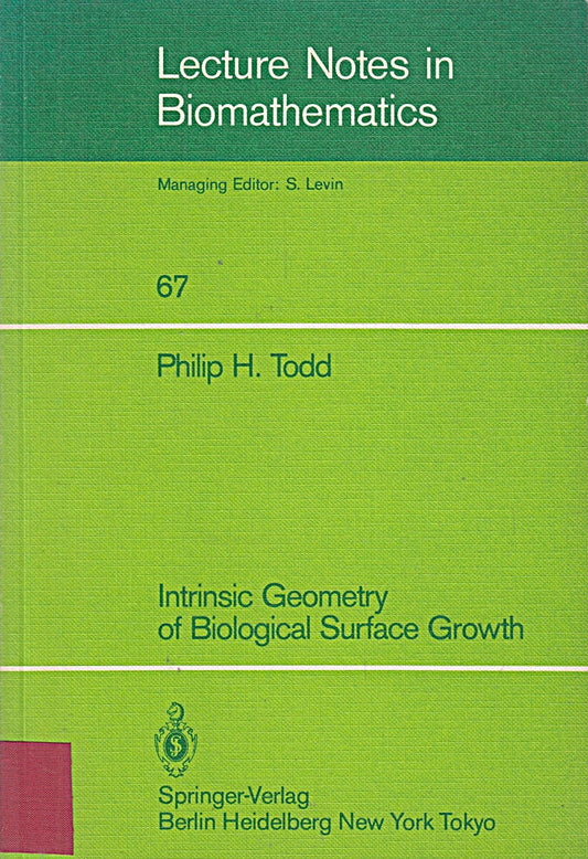 Intrinsic Geometry of Biological Surface Growth (Lecture Notes in Biomathematics  67  Band 67)