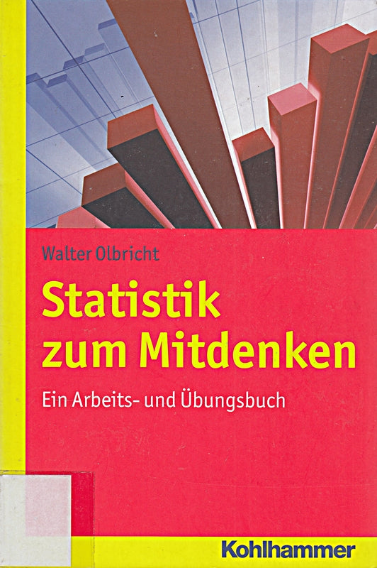 Statistik zum Mitdenken: Ein Arbeits- und Übungsbuch