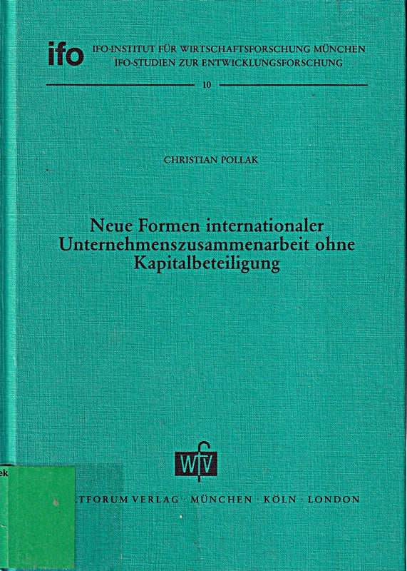 Neue Formen internationaler Unternehmenszusammenarbeit ohne Kapitalbeteiligung (Ifo-Studien zur Entwicklungsforschung) (German Edition)