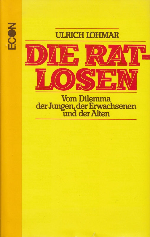 Ulrich Lohmar: Die Ratlosen - Vom Dilemma der Jungen  der Erwachsenen un der Alten