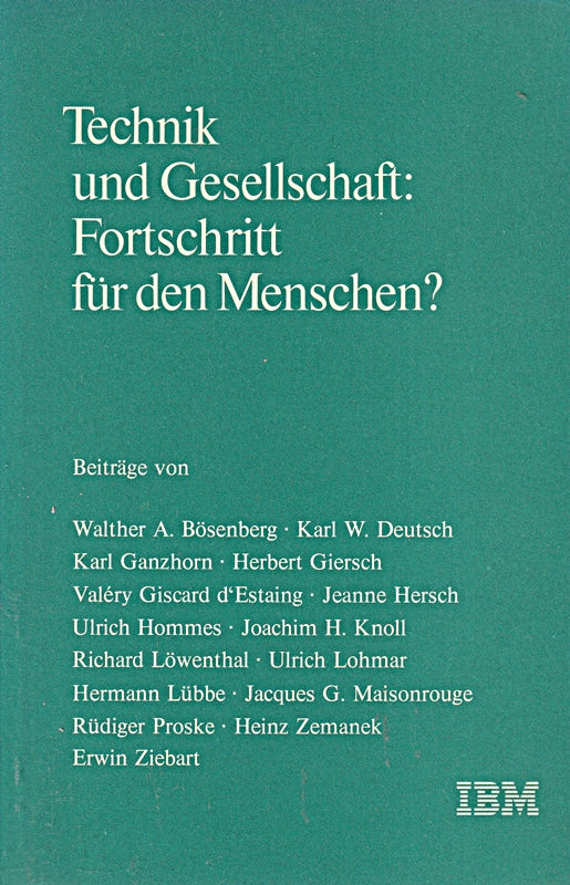 Technik und Gesellschaft: Fortschritt für den Menschen? Ausgewählte Beiträge aus den IBM Nachrichten (3)