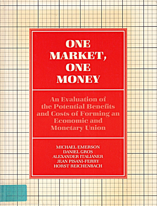 One Market  One Money: An Evaluation of the Potential Benefits and Costs of Forming an Economic and Monetary Union