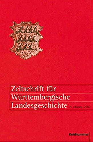 Zeitschrift für Württembergische Landesgeschichte: 75. Jahrgang (2016)