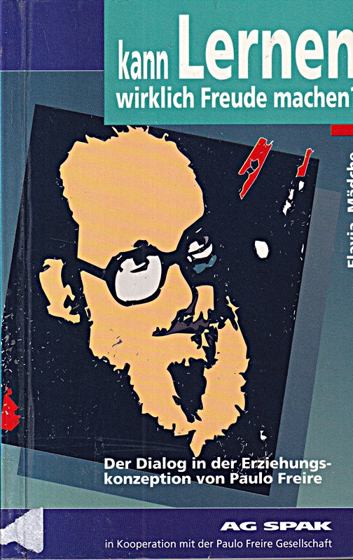Kann Lernen wirklich Freude machen?: Der Dialog in der Erziehungskonzeption von Paulo Freire
