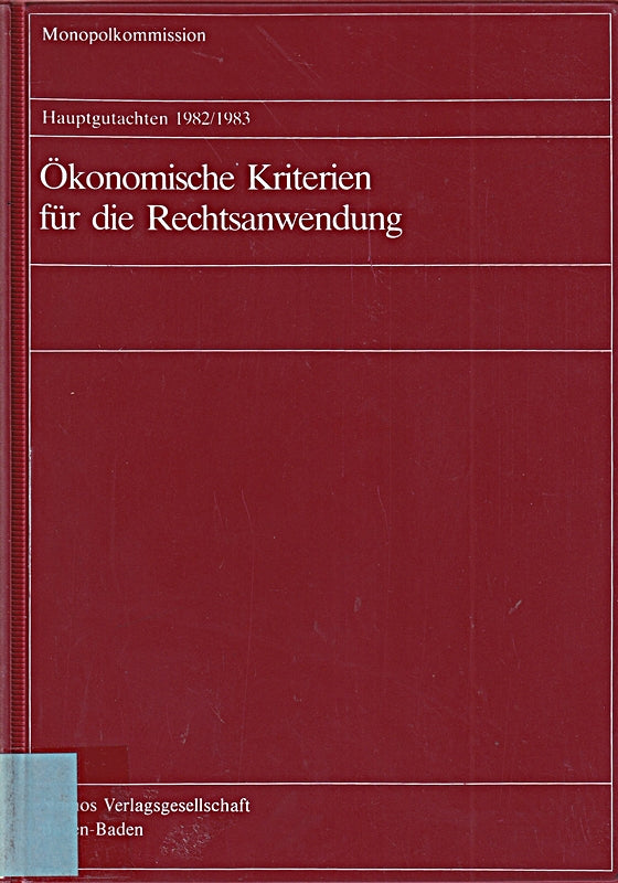Monopolkommission Hauptgutachten / Ökonomische Kriterien für die Rechtsanwendung: Hauptgutachten 1982/1983