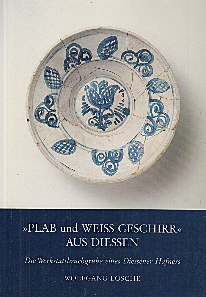 'PLAB und WEISS GESCHIRr' AUS DIESSEN  die Werkstattbruchbude eines Diessener Hafners