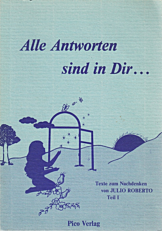 Alle Antworten sind in Dir......Texte zum Nachdenken  Teil I.