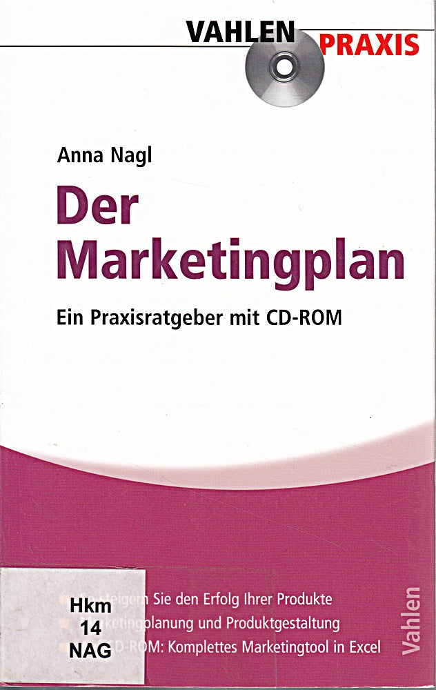 Der Marketingplan: Ein Praxisratgeber. So steigern Sie den Erfolg Ihrer Produkte. Marketingplanung und Produktgestaltung. Auf CD-ROM: Komplettes Marketingtool in Excel (Vahlen Praxis)