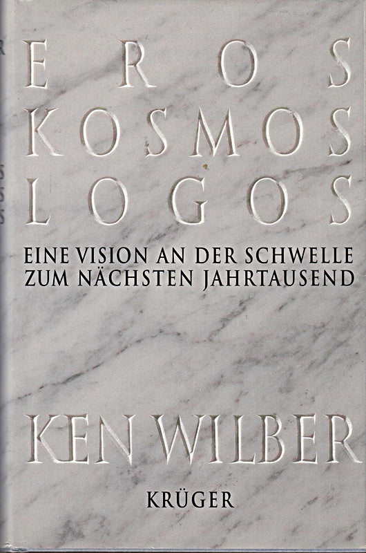 Eros  Kosmos  Logos: Eine Vision an der Schwelle zum nächsten Jahrtausend