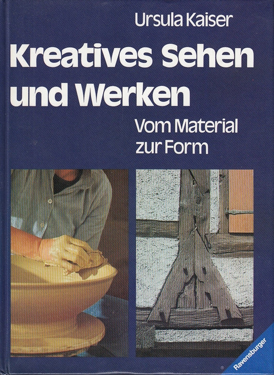 Kreatives Sehen und Werken. Vom Material zur Form